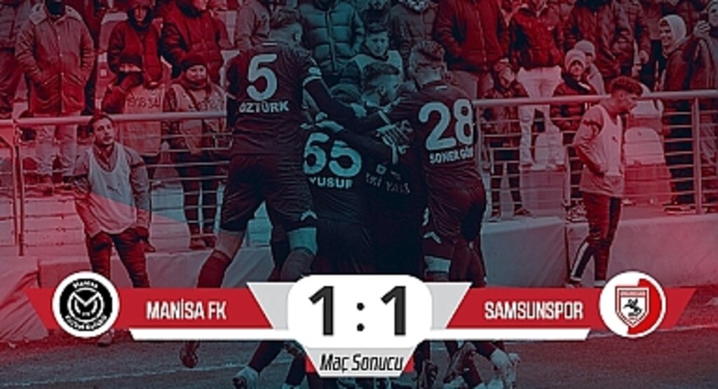 Son Dakika! Manisa FK: 1– Samsunspor: 1 (Maç Sonucu)