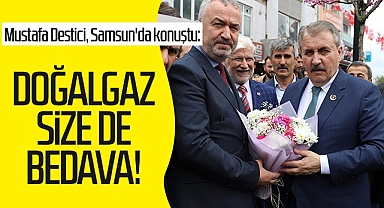 BBP Genel Başkanı Mustafa Destici: Doğalgaz Size De Bedava!