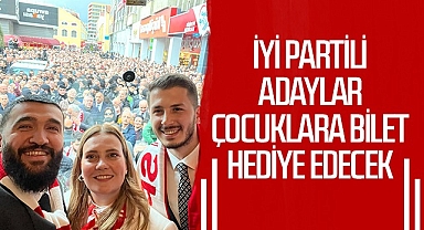 İYİ Partili adaylar çocuklara bilet hediye edecek