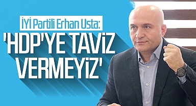 İYİ Partili Erhan Usta: HDP'ye Taviz Vermeyiz