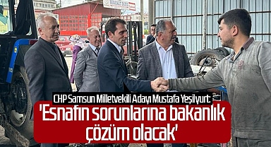 Mustafa Yeşilyurt: Esnafın Sorunlarına Bakanlık Çözüm Olacak