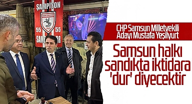 Mustafa Yeşilyurt: Samsun Halkı Sandıkta İktidara Dur Diyecektir