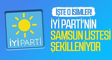 Son Dakika!.. İYİ Parti'nin Samsun Listesi Şekilleniyor, İşte O İsimler!