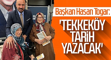 Başkan Hasan Togar: Tekkeköy Tarih Yazacak