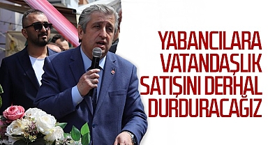 CHP'li Murat Çan: Yabancılara Vatandaşlık Satışını Derhal Durduracağız