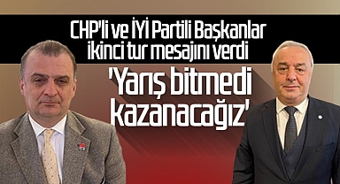 CHP'li ve İYİ Partili Başkanlar, İkinci Tur Mesajını Verdi: Yarış Bitmedi, Kazanacağız