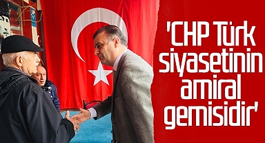 CHP Türk Siyasetinin Amiral Gemisidir