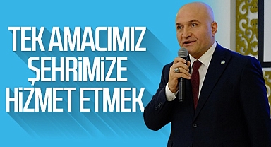 Erhan Usta: Tek Amacımız Şehrimize Hizmet Etmek