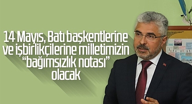 Ersan Aksu: 14 Mayıs 'Bağımsızlık Notası' Olacak