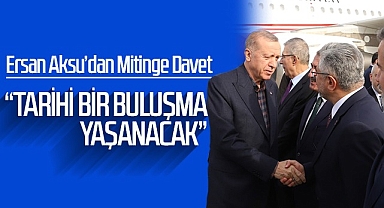Ersan Aksu'dan Mitinge Davet: Tarihi Buluşma Yaşanacak