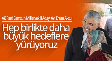 Ersan Aksu: Hep Birlikte Daha Büyük Hedeflere Yürüyoruz
