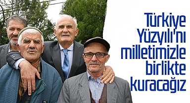 Türkiye Yüzyılı'nı Milletimizle Birlikte Kuracağız