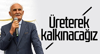 Yusuf Ziya Yılmaz: Üreterek Kalkınacağız