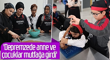 Atakum'da Depremzede Anne ve Çocuklar Mutfağa Girdi