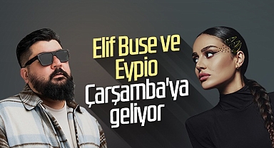 Elif Buse ve Eypio Çarşamba'ya Geliyor