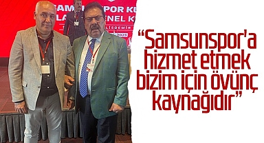 Samsunspor'a Hizmet Etmek Bizim İçin Övünç Kaynağıdır
