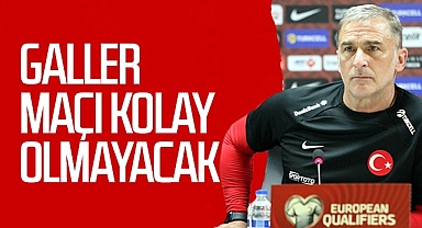 Stefan Kuntz: Galler Maçı Kolay Olmayacak