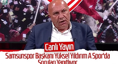 Samsunspor Başkanı Yüksel Yıldırım A Spor'da Soruları Yanıtladı