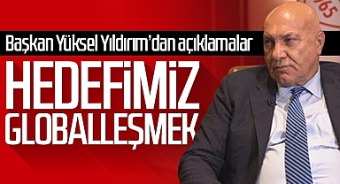 Samsunspor Başkanı Yüksel Yıldırım'dan Açıklamalar: Hedefimiz Globalleşmek