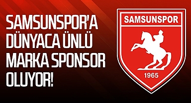Son Dakika!.. Samsunspor'da Dünyaca Ünlü Marka Sponsor Oluyor!