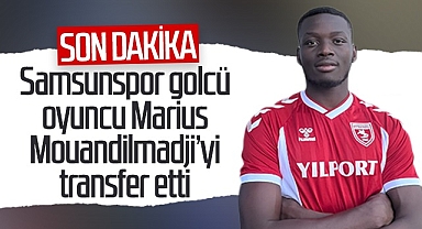 Son Dakika! Samsunspor Golcü Oyuncu Marius Mouandilmadji Transfer Etti
