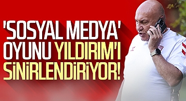 'Sosyal medya' oyunu Samsunspor Başkanı Yüksel Yıldırım'ı sinirlendiriyor