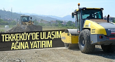 Tekkeköy'de Ulaşım Ağına Yatırım