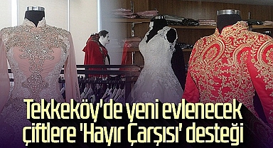 Tekkeköy'de Yeni Evlenecek Çiftlere Hayır Çarşısı Desteği