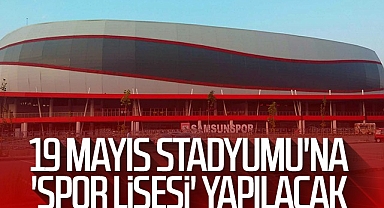 19 Mayıs Stadyumu'na Spor Lisesi Yapılacak