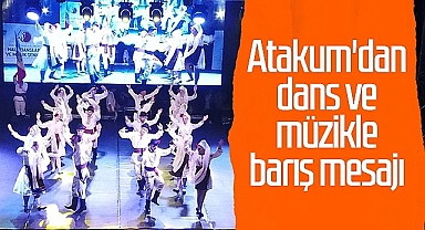Atakum'dan Dans ve Müzikle Barış Mesajı