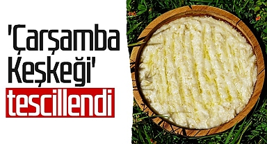 Çarşamba Keşkeği Tescillendi