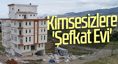 İlkadım'da Kimsesizlere 'Şefkat Evi'