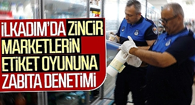 İlkadım'da Zincir Marketlerin Etiket Oyununa Zabıta Denetimi