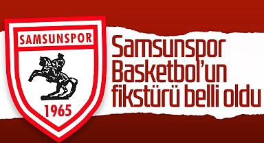Samsunspor Basketbol'un Süper Lig Fikstürü Belli Oldu