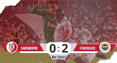 Son Dakika! Samsunspor: 0 – Fenerbahçe : 2 (Maç Sonucu)