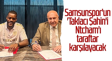 Son Dakika! Samsunspor'un 'Taklacı Şahin'i Ntcham'ı Taraftar Karşılayacak
