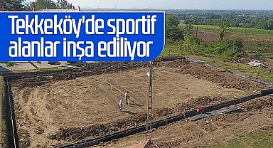 Tekkeköy'de Sportif Alanlar İnşa Ediliyor