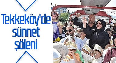 Tekkeköy'de Sünnet Şöleni