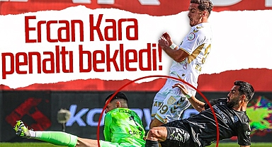 Ercan Kara Penaltı Bekledi!