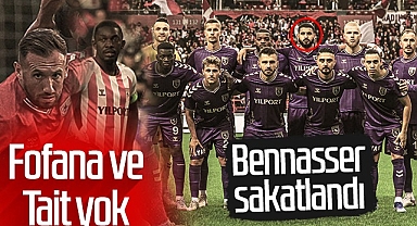 Fofana ve Tait Yok Bennasser Sakatlandı