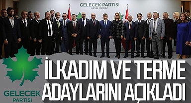 Gelecek Partisi İlkadım ve Terme Adaylarını Açıkladı