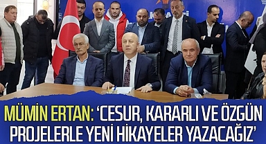 Mümin Ertan: 'Cesur, kararlı ve özgün projelerle yeni hikayeler yazacağız'