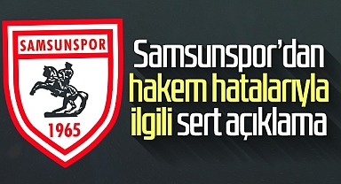 Samsunspor'dan Hakem Hatalarıyla İlgili Sert Açıklama