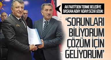 Sezai Uzun: 'Sorunları biliyorum çözüm için geliyorum'