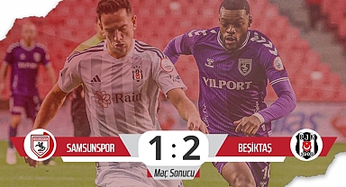 Son Dakika!... Samsunspor: 1 – Beşiktaş: 2 (Maç Sonucu)