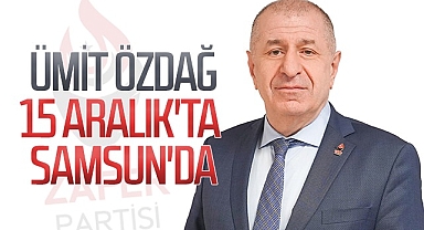 Zafer Partisi Genel Başkanı Ümit Özdağ 15 Aralık'ta Samsun'a Geliyor