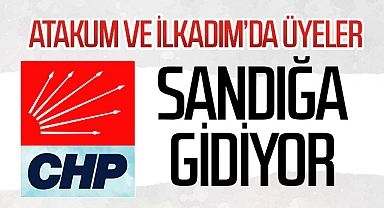 Atakum ve İlkadım’da CHP'li Üyeler Sandığa Gidiyor