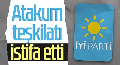 İYİ Parti Atakum Teşkilatı İstifa Etti