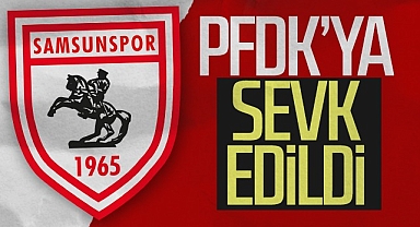Samsunspor PFDK'ya Sevk Edildi