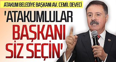 Atakum Belediye Başkanı Cemil Deveci: 'Atakumlular Başkanı Siz Seçin'